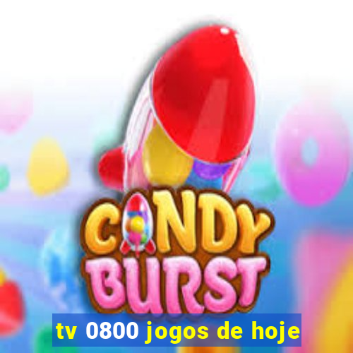 tv 0800 jogos de hoje